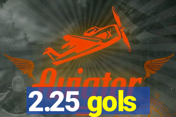 2.25 gols